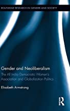 GENDER AND NEOLIBERALISM THE ALL INDIA DEMOCRATIC WOMEN'S ASSOCIATION AND GLOBALIZATION POLITICS (HB) 