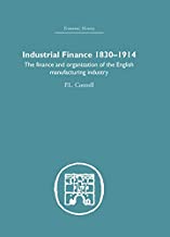 INDUSTRIAL FINANCE 1830-1914 (HB) 