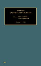 ADVANCES IN GAS PHASE ION CHEMISTRY VOL 4 (HB) 