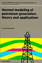 THERMAL MODELING OF PETROLEUM GENERATION: THEORY AND APPLICATIONS (HB) 