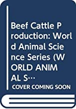 WORLD ANIMAL SCIENCE PRODUCTION-SYSTEM APPROACH: BEEF CATTLE PRODUCTION VOL C5 (HB) 