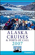 ALASKA CRUISES AND PORTS OF CALL 2007 (PB) 