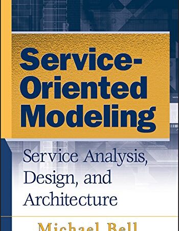 SERVICE ORIENTED MODELING SERVICE ANALYSIS DESIGN AND ARCHITECTURE (HB) 