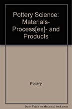 POTTERY SCIENCE: MATERIALS,PROCESSES AND PRODUCTS (HB) 
