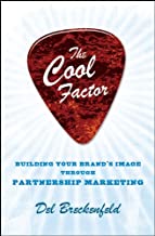 THE COOL FACTOR BUILDING YOUR BRAND S IMAGE THROUGH PARTNERSHIP MARKETING (HB) 