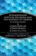 EXTRAORDINARY POPULAR DELUSIONS AND THE MADNESS OF GROWDS & CONFUSION DE CONFUSU 