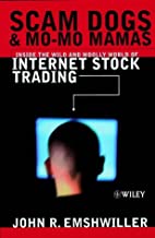 SCAM DOGS & MO-MO MAMAS: INSIDE THE WILD & WOOLLY WORLD OF INTERNET STOCK TRADIN 
