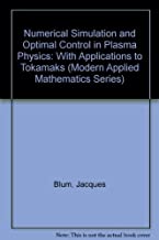 NUMERICAL SIMULATION AND OPTIMAL COMTROL IN PLASMA PHYSICS:WITH APPLICATION TO 