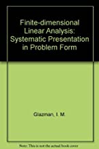 FINITE DIMENSIONAL LINEAR ANALYSIS A SYSTEMATIC PRESENTATION IN PROBLEM FORM (PB) 