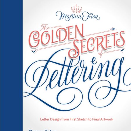 THE GOLDEN SECRETS OF LETTERING LETTER DESIGN FROM FIRST SKETCH (HB) 