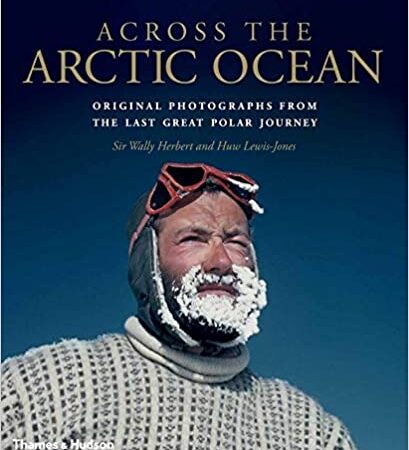 ACROSS THE ARCTIC OCEAN ORIGINAL PHOTOGRAPHS FROM THE LAST GREAT (HB) 