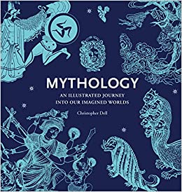 MYTHOLOGY AN ILLUSTRATED JOURNEY INTO OUR IMAGED WORLDS (PB)