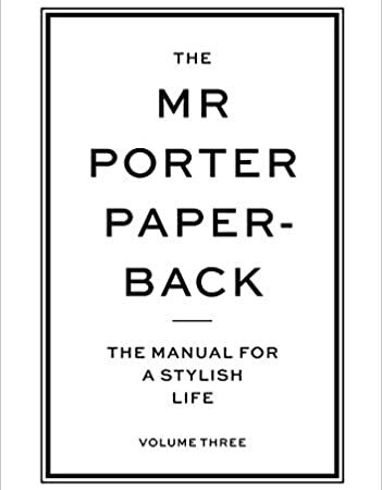 THE MR PORTER THE MANUAL FOR A STYLISH LIFE (PB)