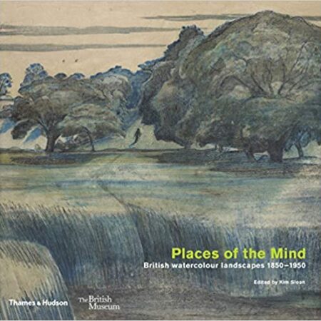 PLACES OF THE MIND BRITISH WATERCOLOUR LANDSCAPES 1850 1950 (PB) 