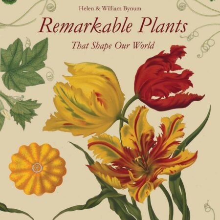 REMARKABLE PLANTS THAT SHAPE OUR WORLD (HB) 