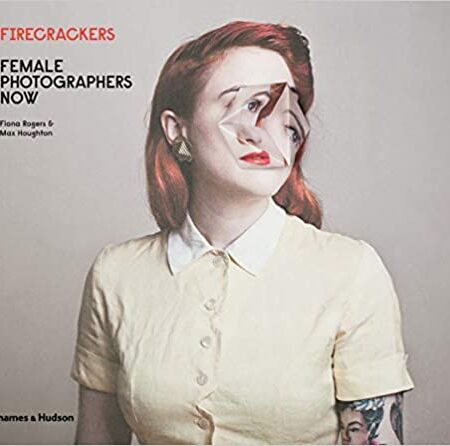 FIRECRACKERS FEMALE PHOTOGRAPHERS NOW (HB) 