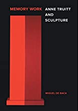 MEMORY WORK: ANNE TRUITT AND SCULPTURE (HB) 