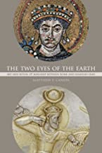 THE TWO EYES OF THE EARTH ART AND RITUAL OF KINGSHIP BETWEEN ROME AND SASANIAN IRAN (PB) 