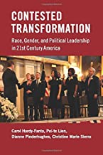 CONTESTED TRANSFORMATION RACE GENDER AND POLITICAL LEADERSHIP IN 21ST CENTURY AMERICA (PB) 