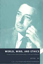 WORLD MIND AND ETHICS ESSAYS ON THE ETHICAL PHILOSOPHY OF BERNARD WILLIAMS (PB)