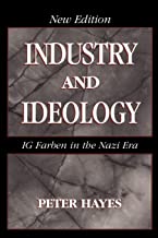 INDUSTRY AND IDEOLOGY IG FARBEN IN THE NAZI ERA 2/E (PB) 