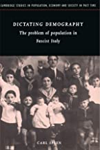 DICTATING DEMOGRAPHY: THE PROBLEM OF POPULATION IN FASCIST ITALY (PB) 