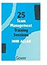 25 TEAM MANAGEMENT TRAINING SESSIONS (HB) 