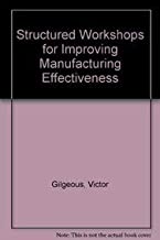 STRUCTURED WORKSHOP FOR IMPROVING MANUFACTURING EFFECTIVENESS (HB) 