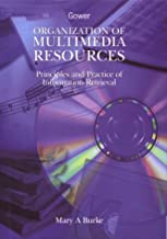 ORGANIZATION OF MULTIMEDIA RESOURCES:PRINCIPLES AND PRACTICE OF INFORMATION RETR 