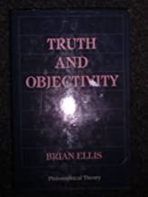 TRUTH AND OBJECTIVITY: PHILOSOPHICAL THEORY (HB) 