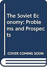THE SOVIET ECONOMY: PROBLEMS & PROSPECTS (PB) 