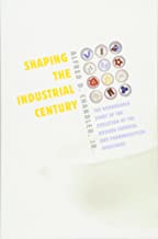 SHAPING THE INDUSTRIAL CENTURY (HB) 