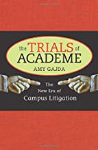 THE TRIALS OF ACADEME THE NEW ERA OF CAMPUS LITIGATION (HB) 