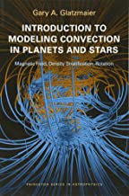 INTRODUCTION TO MODELING CONVECTION IN PLANETS AND STARS MAGNETIC FIELD DENSITY STRATIFICATION, ROTATION (PB) 