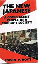 THE NEW JAPANESE: A COMPLACENT PEOPLE IN A CORRUPT SOCIETY (HB) 