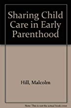SHARING CHILD CARE IN EARLY PARENTHOOD (HB) 