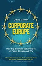 CORPORATE EUROPE HOW BIG BUSINESS SETS POLICIES ON FOOD, CLIMATE AND WAR (PB) 