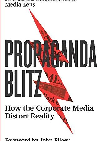 PROPAGANDA BLITZ HOW THE CORPORATE MEDIA DISTORT REALITY (PB) 