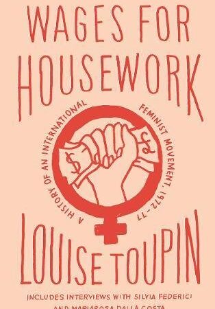 WAGES FOR HOUSEWORK A HISTORY OF AN INTERNATIONAL FEMINIST MOVEMENT 1972-77 (PB) 