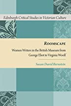 ROOMSCAPE WOMEN WRITERS IN THE BRITISH MUSEUM FROM GEORGE ELIOT TO VIRGINIA WOOLF (HB) 