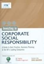 INVESTING IN CORPORATE SOCIAL RESPONSIBILITY: A GUIDE TO BEST PRACTICE BUSINESS
