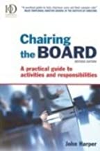 CHAIRING THE BOARD: A PRACTICAL GUIDE TO ACTIVITIES AND RESPONSIBILITIES (PB)