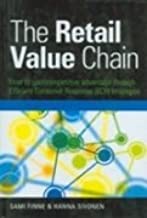 THE RETAIL VALUE CHAIN HOW TO GAIN COMPETITIVE ADVANTAGE THROUGH EFFICIENT CONSUMER RESPONSE (ECR) STRATEGIES (PB)