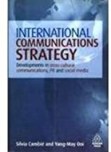 INTERNATIONAL COMMUNICATIONS STRATEGY DEVELOPMENTS IN CROSS CULTURAL COMMUNICATIONS PR AND SOCIAL MEDIA (PB)