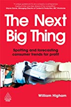 THE NEXT BIG THING SPOTTING AND FORECASTING CONSUMER TRENDS FOR PROFIT (PB)