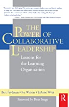 THE P0WER OF COLLABORATIVE LEADERSHIP: LESSONS FOR THE LEARNING ORGANIZATION (PB 
