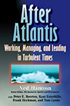 AFTER ATLANTIS: WORKING MANAGING AND LEADING IN TURBULENT TIMES (PB) 