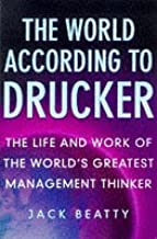 THE WORLD ACCORDING TO DRUCKER: THE LIFE OF THE WORLD'S GREATEST MANAGEMENT THIN 