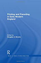 PRINTING AND PARENTING IN EARLY MODERN ENGLAND (HB) 