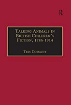 TALKING ANIMALS IN BRITISH CHILDREN'S FICTION 1786-1914 (HB) 